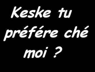 dit moi tout!!